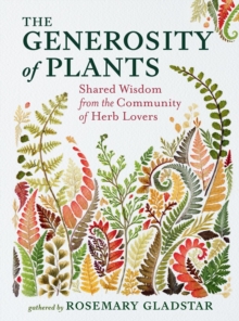 Workman Publishing The Generosity Of Plants , Shared Wisdom From The Community Of Herb Lovers
