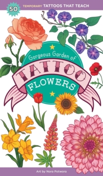 Gorgeous Garden of Tattoo Flowers : 50 Temporary Tattoos That Teach