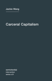 Carceral Capitalism : Volume 21, Paperback / softback Book Carceral Capitalism : Volume 21, Paperback / softback Book