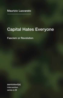 Capital Hates Everyone : Fascism or Revolution