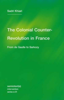 The Colonial Counter-Revolution : From de Gaulle to Sarkozy