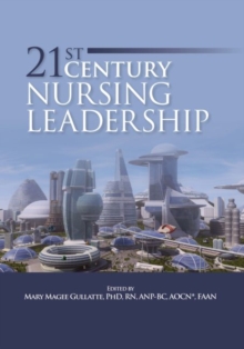 21st Century Nursing Leadership, Paperback Book 21st Century Nursing Leadership, Paperback Book