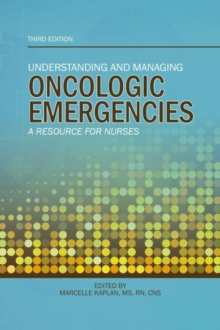 Understanding and Managing Oncologic Emergencies : A Resource for Nurses, Paperback / softback Book Understanding and Managing Oncologic Emergencies : A Resource for Nurses, Paperback / softback Book