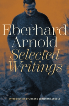 Eberhard Arnold : Selected Writings