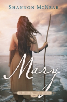 Mary : Daughters of the Lost Colony #2