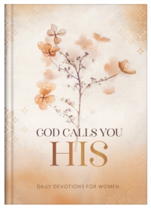 God Calls You HIS : Daily Devotions for Women