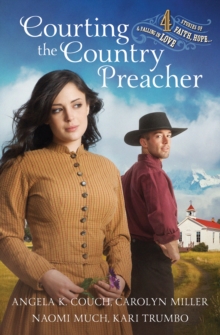 Courting the Country Preacher : Four Stories of Faith, Hope...and Falling in Love