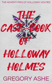 Case-Book of Holloway Holmes