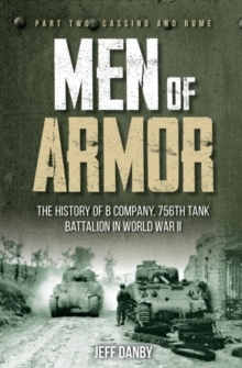 Men of Armor: the History of B Company, 756th Tank Battalion in World War II : Part 2: Cassino and Rome