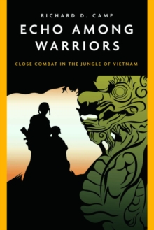 Echo Among Warriors : Close Combat in the Jungle of Vietnam