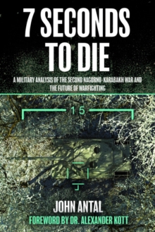 Casemate Publishers Seven Seconds To Die , A Military Analysis Of The Second Nagorno-Karabakh War And The Future Of Warfighting