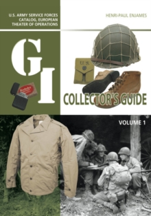 Casemate Publishers The G.I. Collector's Guide , U.S. Army Service Forces Catalog, European Theater Of Operations, Volume 1