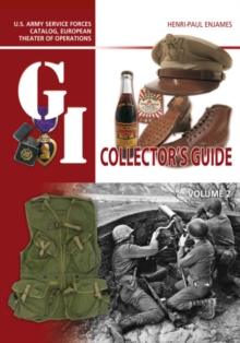 The G.I. Collector's Guide : U.S. Army Service Forces Catalog, European Theater of Operations: Volume 2