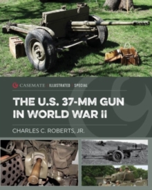 The Us 37-Mm Gun in World War II