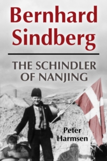 Bernhard Sindberg : The Schindler of Nanjing