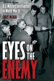 Eyes on the Enemy : U.S. Military Intelligence-Gathering Tactics, Techniques and Equipment, 193945