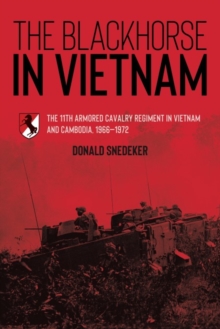 The Blackhorse in Vietnam : The 11th Armored Cavalry Regiment in Vietnam and Cambodia, 19661972