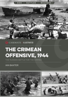 The Crimean Offensive, 1944 : The Russian Battle for the Crimea