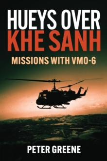 Hueys over Khe Sanh: Missions with VMO-6