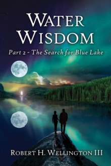 Water Wisdom : The Search For Blue Lake