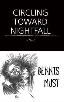 Circling Toward Nightfall : A Novel