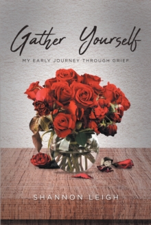 Gather Yourself : My Early Journey through Grief