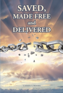 Saved, Made Free and Delivered