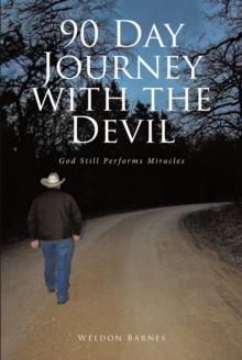 90 Day Journey with the Devil : God Still Performs Miracles