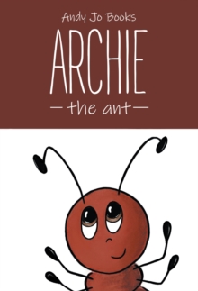 Archie the Ant : Book One