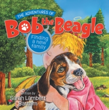 The Adventures of Bob the Beagle : Finding A New Family