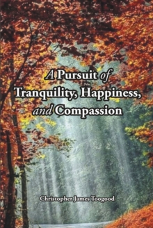 A Pursuit of Tranquility, Happiness, and Compassion