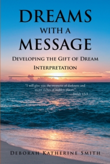 Dreams With A Message : Developing the Gift of Dream Interpretation