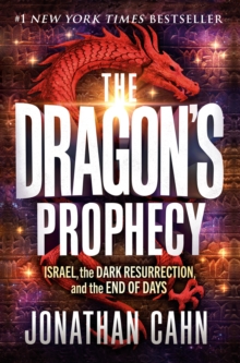 The Dragon's Prophecy : Israel, the Dark Resurrection, and the End of Days