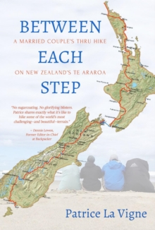 Distributed By Ingram Spark Between Each Step , A Married Couple's Thru Hike On New Zealand's Te Araroa