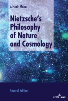 Nietzsche's Philosophy of Nature and Cosmology : Second Edition