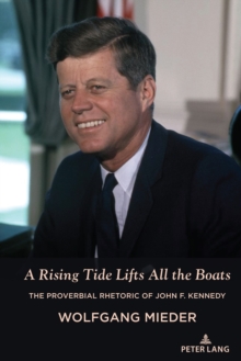 A Rising Tide Lifts All the Boats : The Proverbial Rhetoric of John F. Kennedy