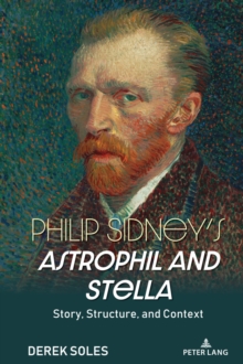 Philip Sidney's Astrophil and Stella : Story, Structure, and Context