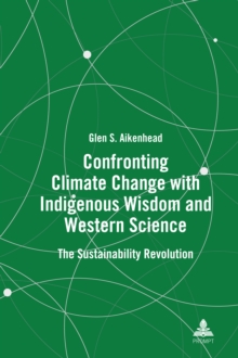 Confronting Climate Change with Indigenous Wisdom and Western Science : The Sustainability Revolution