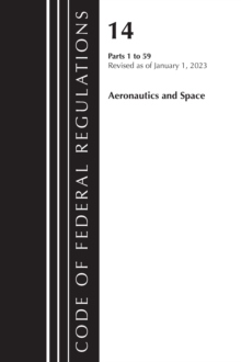 Code of Federal Regulations, Title 14 Aeronautics and Space 1-59, Revised as of January 1, 2023