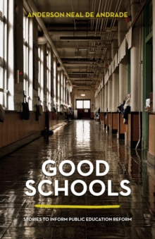 Good Schools : Stories to Inform Public Education Reform