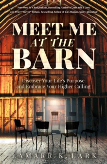 Meet Me at the Barn : Discover Your Life's Purpose and Embrace Your Higher Calling