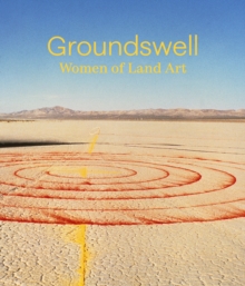 Groundswell: Women of Land Art