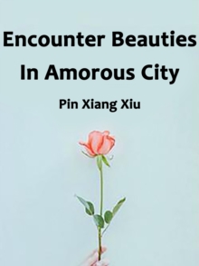 Encounter Beauties In Amorous City