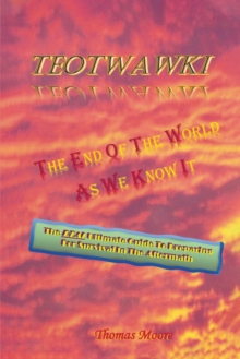 TEOTWAWKI : The End Of The World As We Know It