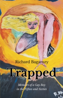 Trapped : Memoirs of a Gay Boy in the Fifties and Sixties