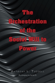 The Orchestration of the Social Will to Power