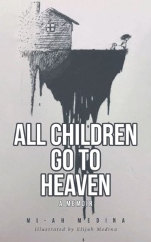 All Children Go to Heaven : A Memoir