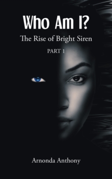 Who Am I? : The Rise of Bright Siren: Part 1