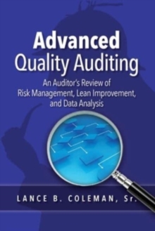 Advanced Quality Auditing : An Auditor's Review of Risk Management, Lean Improvement, and Data Analysis