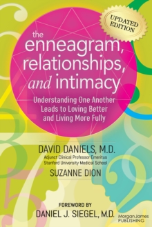 The Enneagram, Relationships, And Intimacy : Understanding One Another Leads To Loving Better And Living More Fully